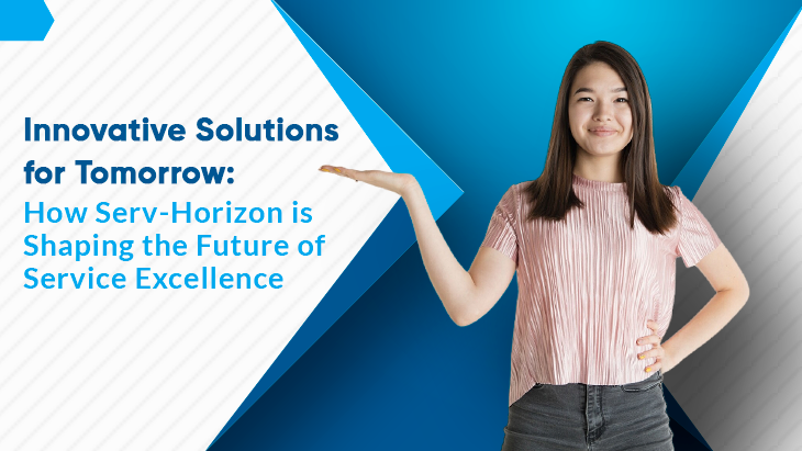 Innovative Solutions for Tomorrow: How Serv-Horizon is Shaping the Future of Service Excellence