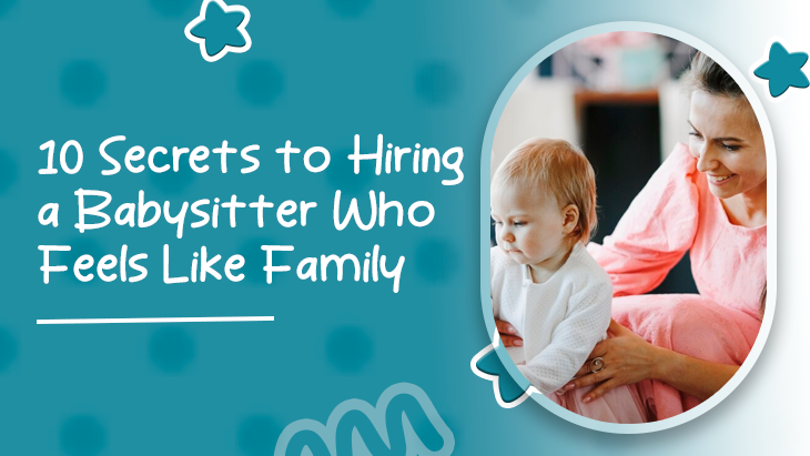 10 Secrets to Hiring a Babysitter Who Feels Like Family