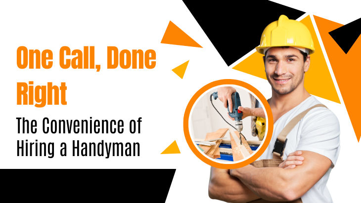 One Call, Done Right: The Convenience of Hiring a Handyman